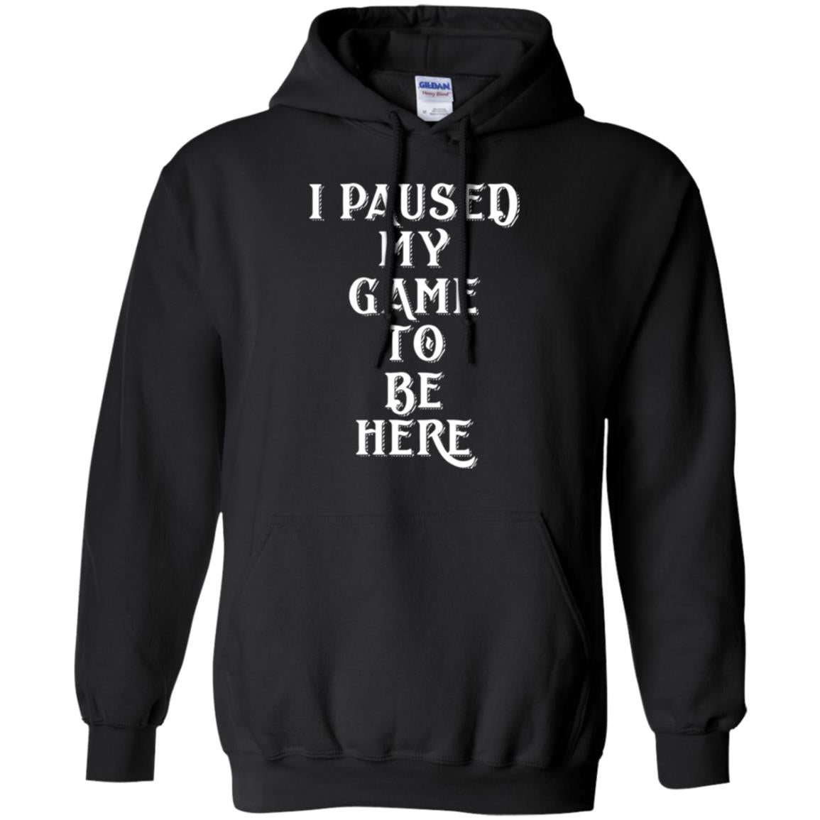 I Paused My Game To Be Here Funny Gamer T-shirt Black