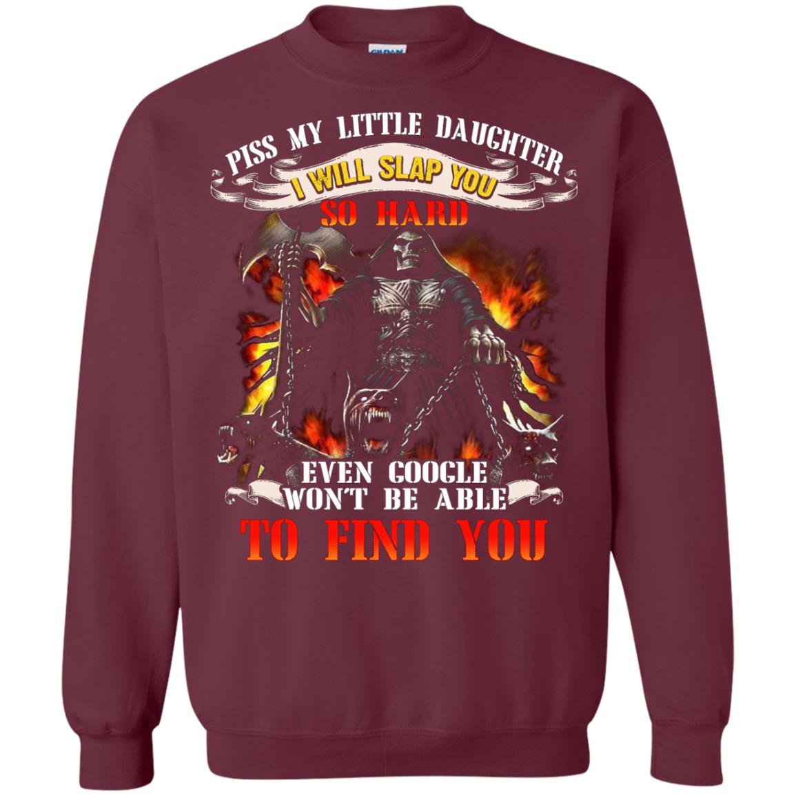 Piss My Little Daughter I Will Slap You So Hard Daddy Shirt Maroon