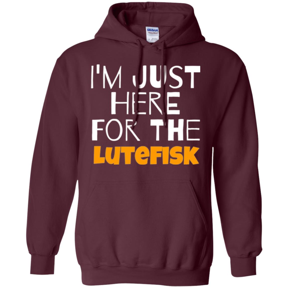 Lutefisk Lovers T-shirt I_m Just Here For The Lutefisk Maroon