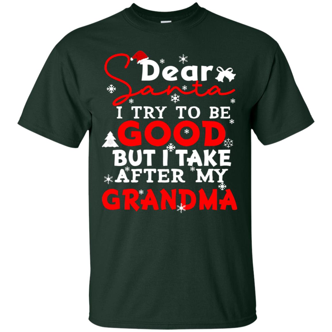 Dear Santa I Try To Be Good But I Take After My Grandma Ugly Christmas Family Matching Shirt Forest