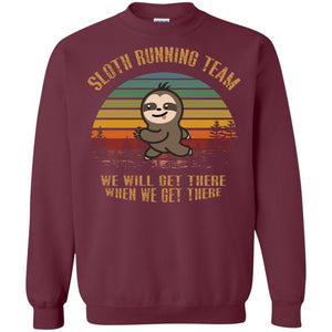 Sloth Running Team We Will Get There When We Get There ShirtG180 Gildan Crewneck Pullover Sweatshirt 8 oz.
