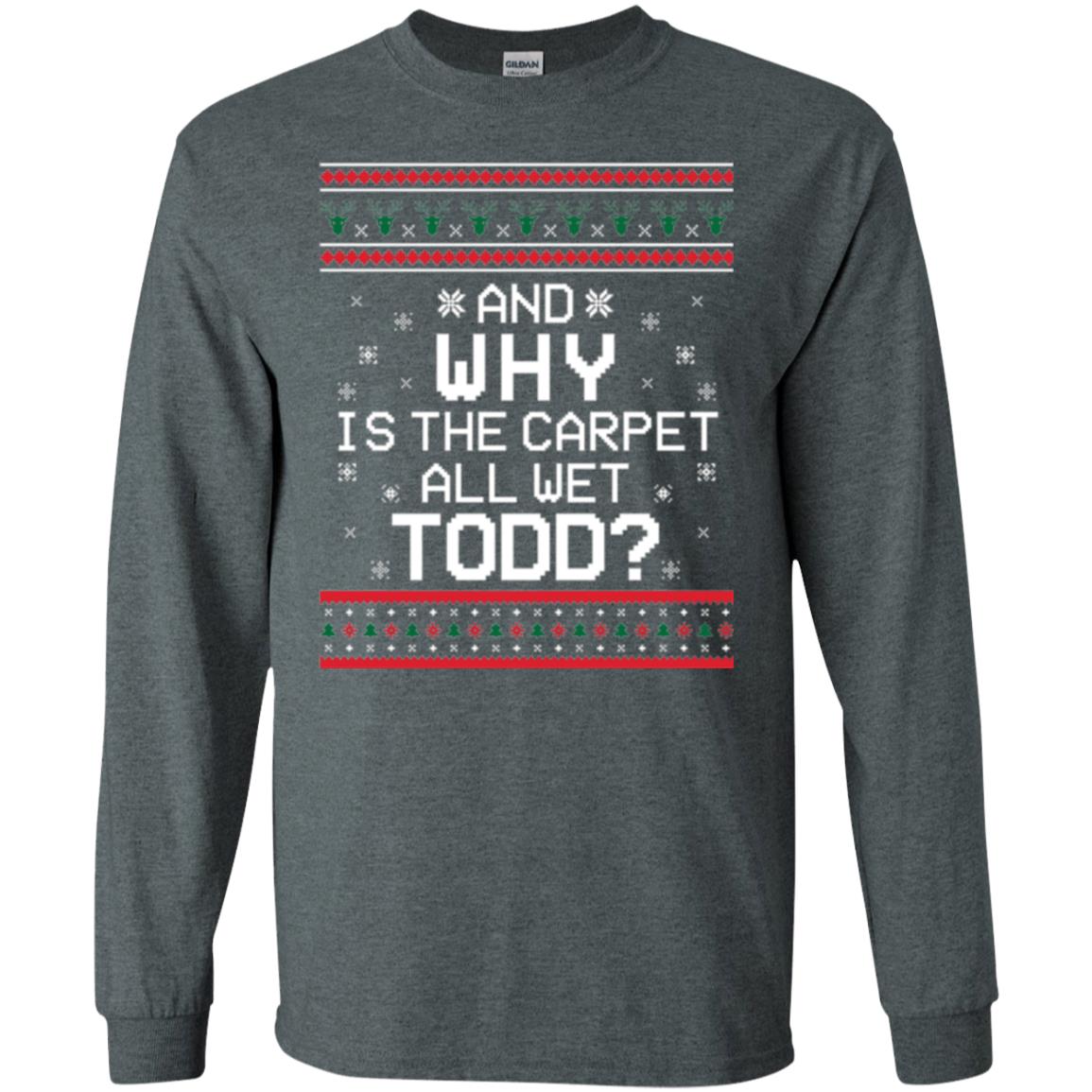 Christmas T-shirt And Why Is The Carpet All Wet Todd Dark Heather