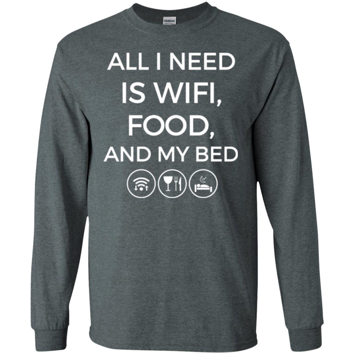 All I Need Is Wifi Food And My Bed T-shirt Dark Heather