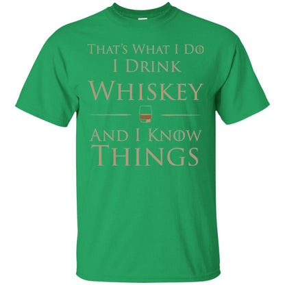 Wine Lovers T-shirt That_s What I Do I Drink Whiskey And I Know Things Irish Green