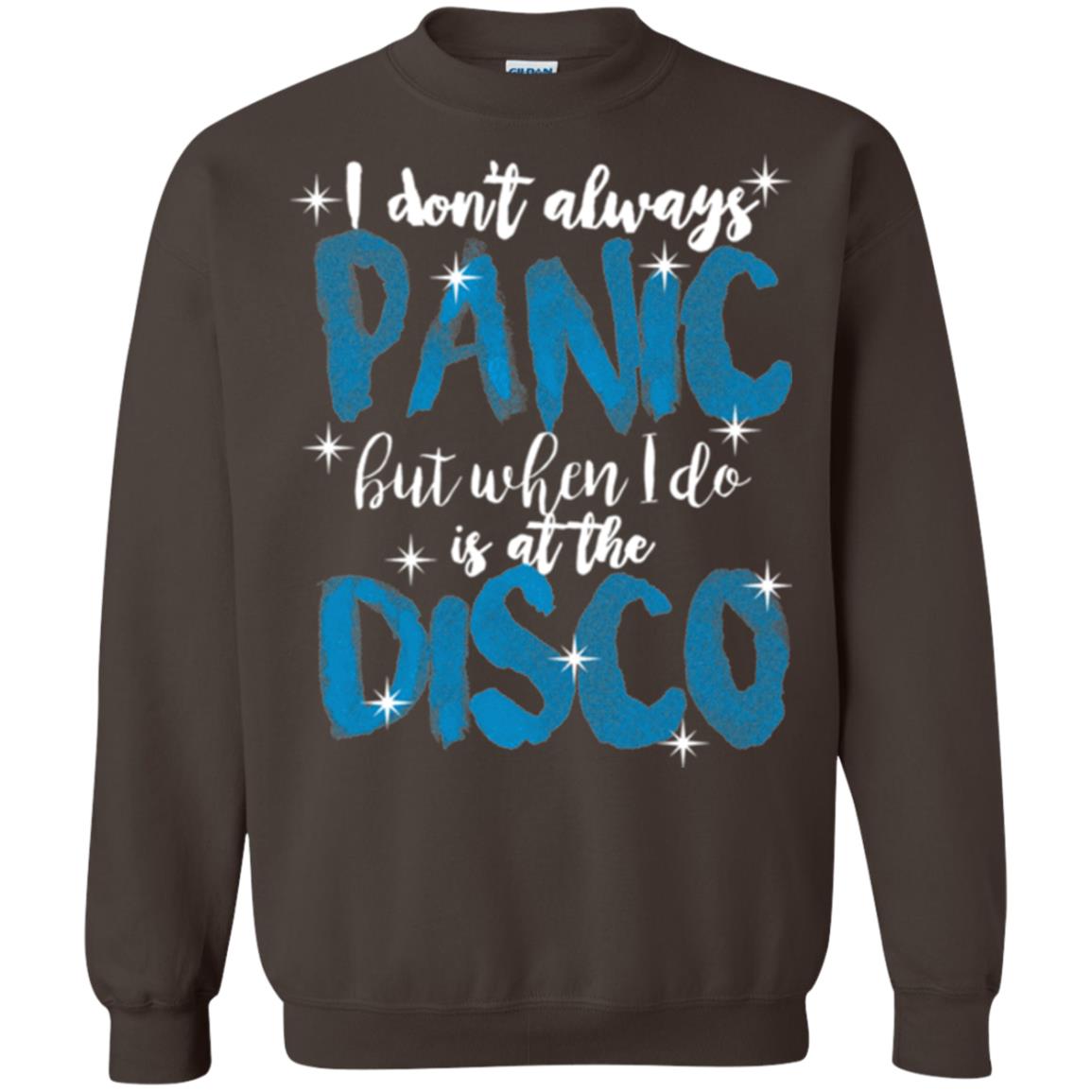 I Don_t Always Panic But When I Do It_s At The Disco T-shirt Dark Chocolate