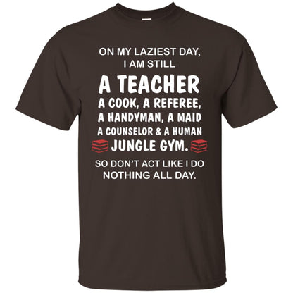 On My Laziest Day I Am Still A Teacher Shirt Dark Chocolate