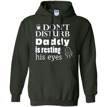 Don't Disturb Daddy Is Resting His Eyes Funny Dad Shirt Forest Green