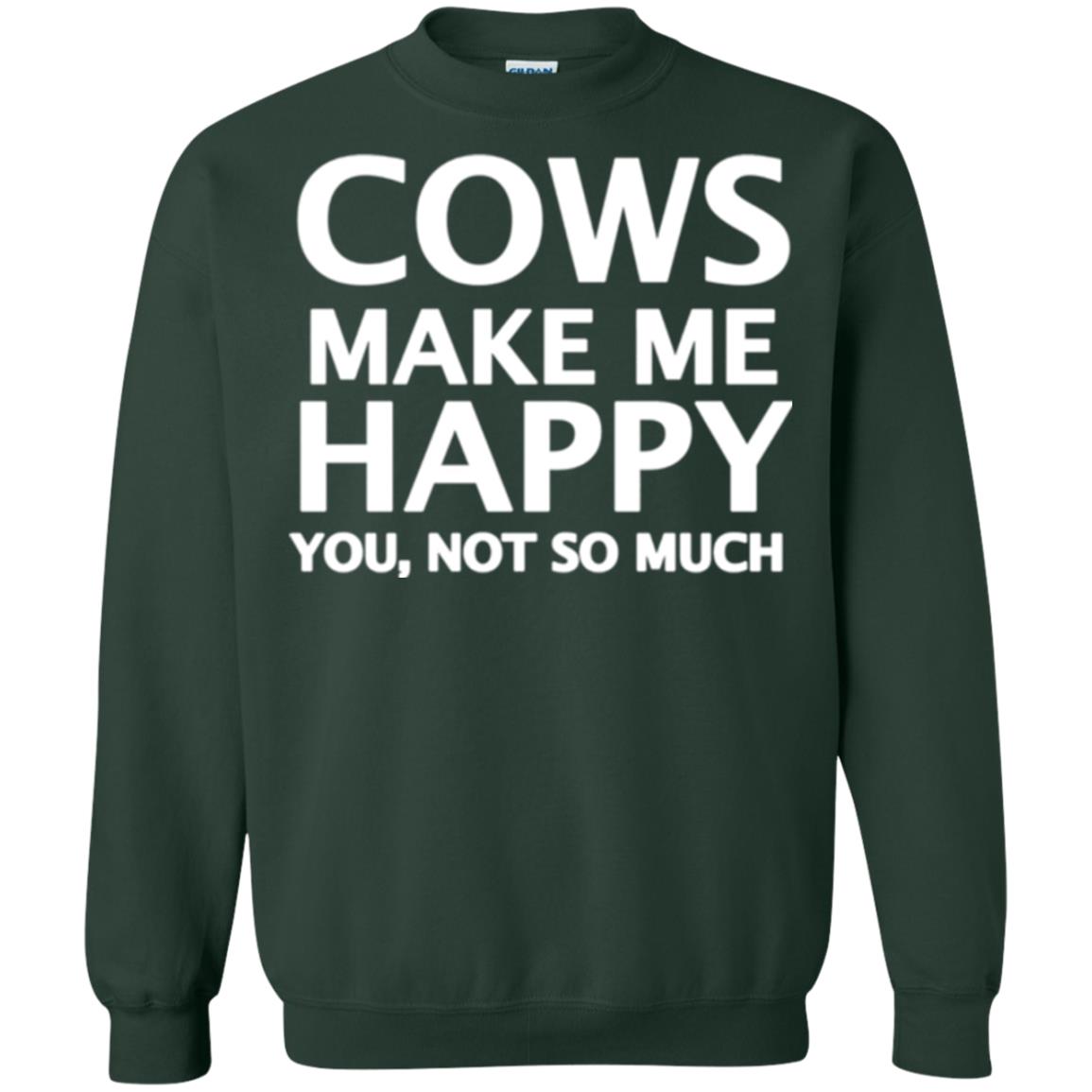 Cow Lovers T-shirt Cows Make Me Happy You Not So Much Forest Green