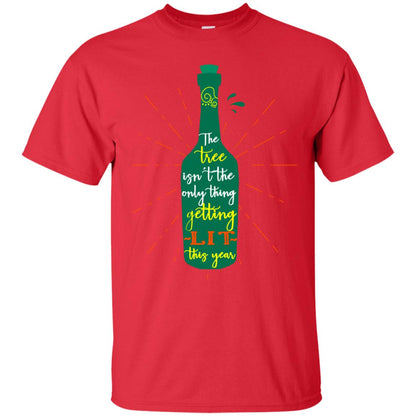 The Tree Isn't The Only Thing Getting Lit This Year Drinking Gift Shirt Red
