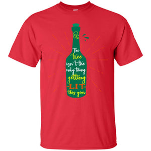 The Tree Isn't The Only Thing Getting Lit This Year Drinking Gift ShirtG200 Gildan Ultra Cotton T-Shirt