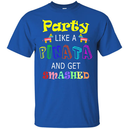 Party Like A Pinata And Get Smashed Cinco De Mayo Shirt Royal