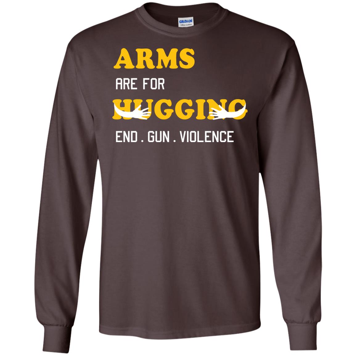 Arms Are For Hugging End Gun Violence Gun Control T-shirt Dark Chocolate
