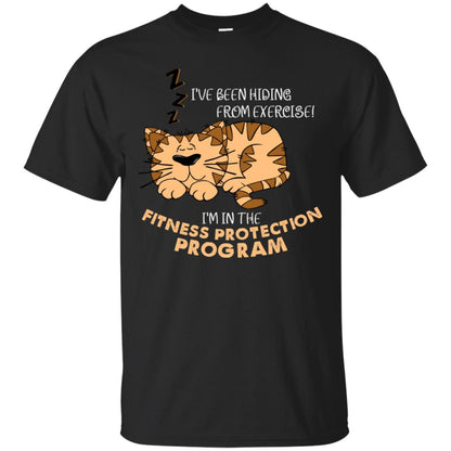 I've Been Hiding From Exercise! I'm In The Fitness Protection Program Shirt Black