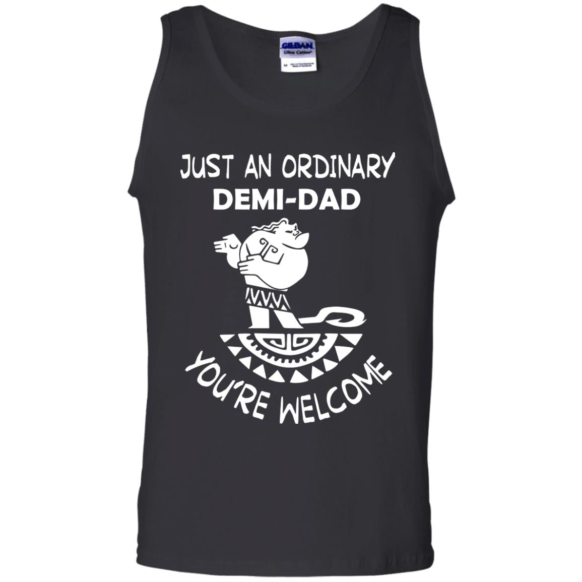 Just An Ordinary Demi Dad You're Welcome Father's Day ShirtG220 Gildan 100% Cotton Tank Top