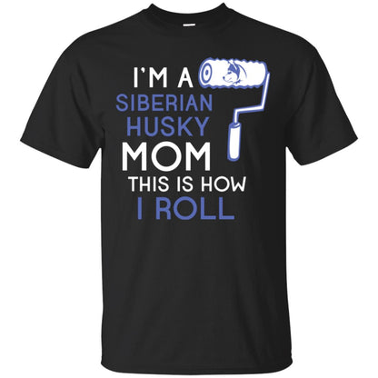 Siberian Husky Lover T-shirt I’m A Siberian Husky Mom This Is How I Roll Black