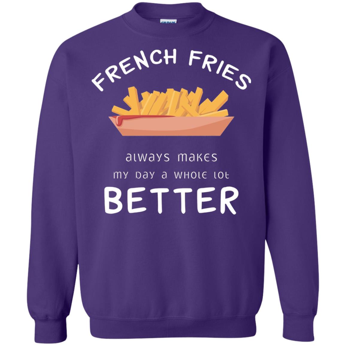French Fries Always Makes My Day A Whole Lot Better T-shirt Purple