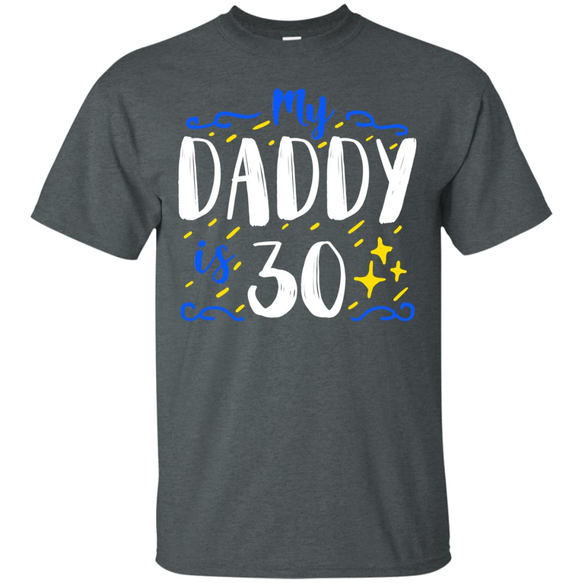 My Daddy Is 30 30th Birthday Daddy Shirt For Sons Or Daughters Dark Heather