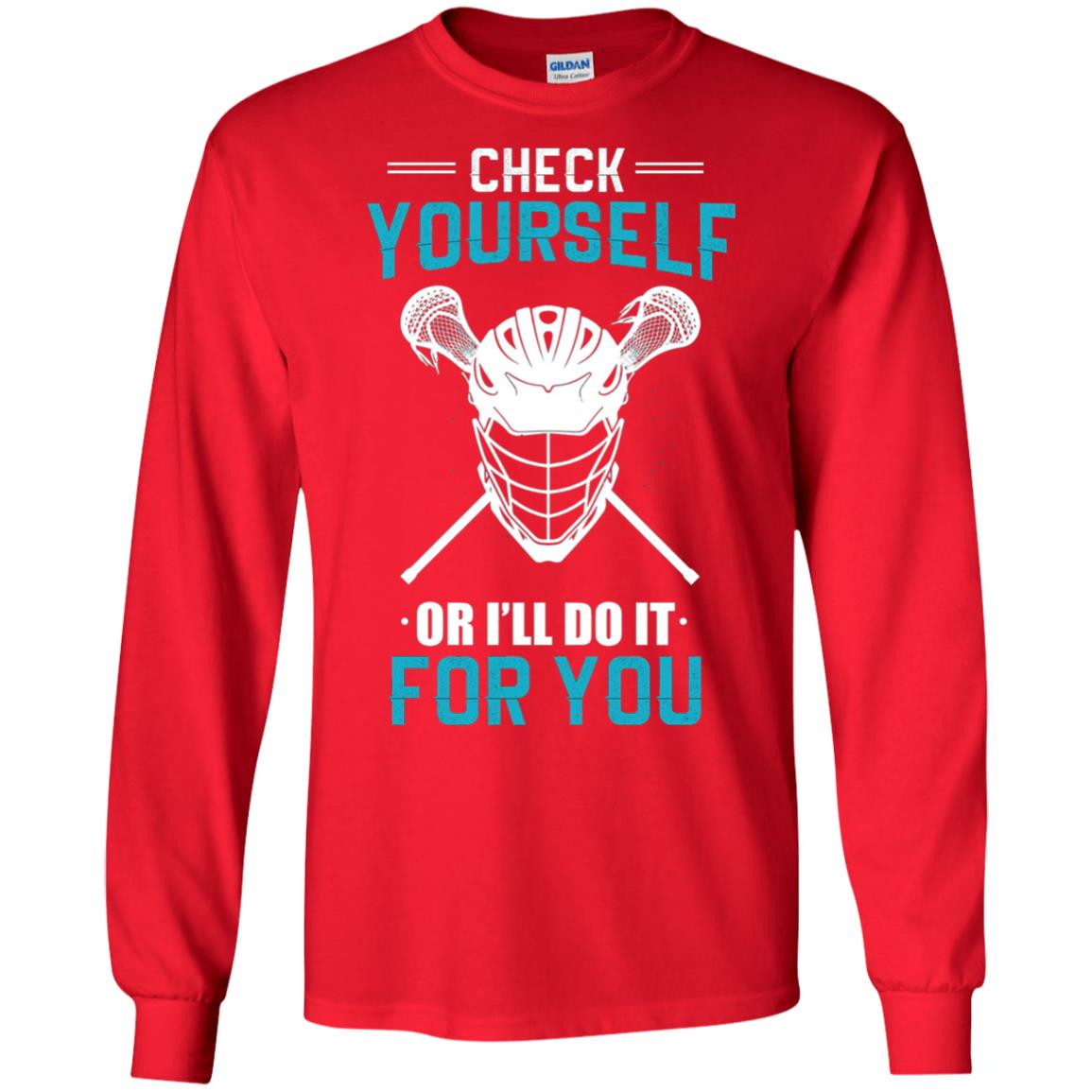 Check Yourself Or I_ll Do It For You Lacrosse Lover T-shirt Red