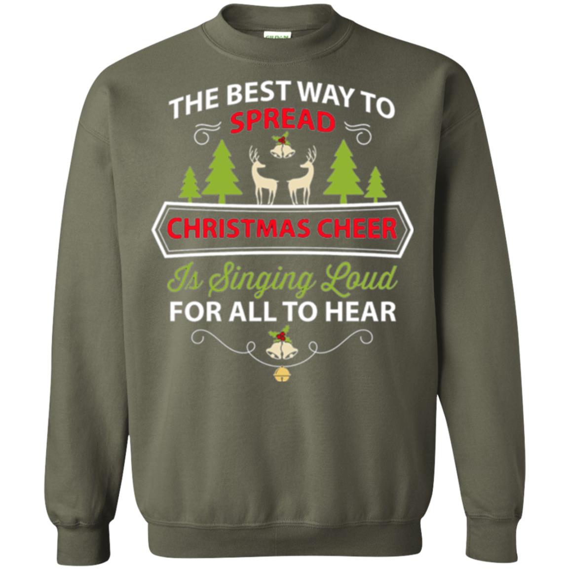Christmas T-shirt Spread Christmas Cheer Singing Loud For All To Hear Military Green
