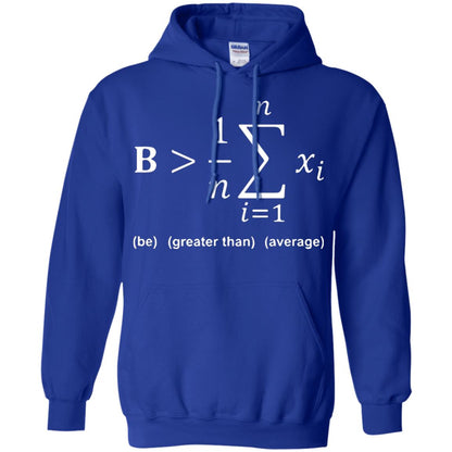 Be Greater Than Average Funny Math Quote T-shirt Royal