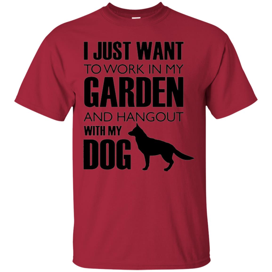 Dog Lovers T-shirt I Just Work In My Garden And Hangout With My Dog Cardinal