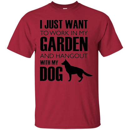 Dog Lovers T-shirt I Just Work In My Garden And Hangout With My Dog Cardinal