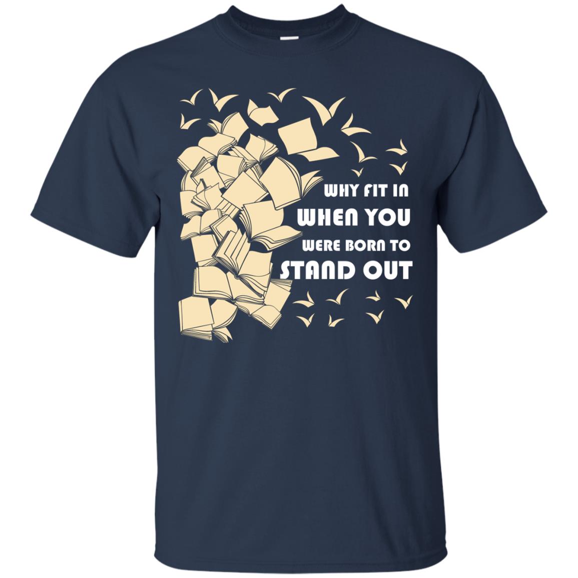 Why Fit In When You Were Born To Stand Out Funny Reader T-shirt Navy