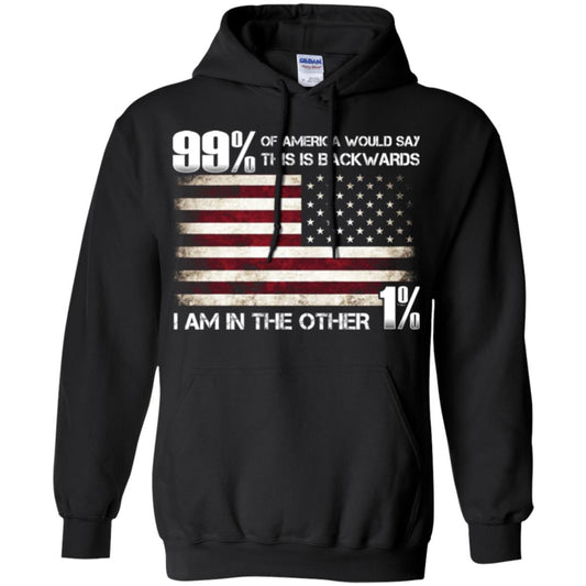 99% Of America Would Say This Is Backwards I Am In The Other 1% American T-shirt Black