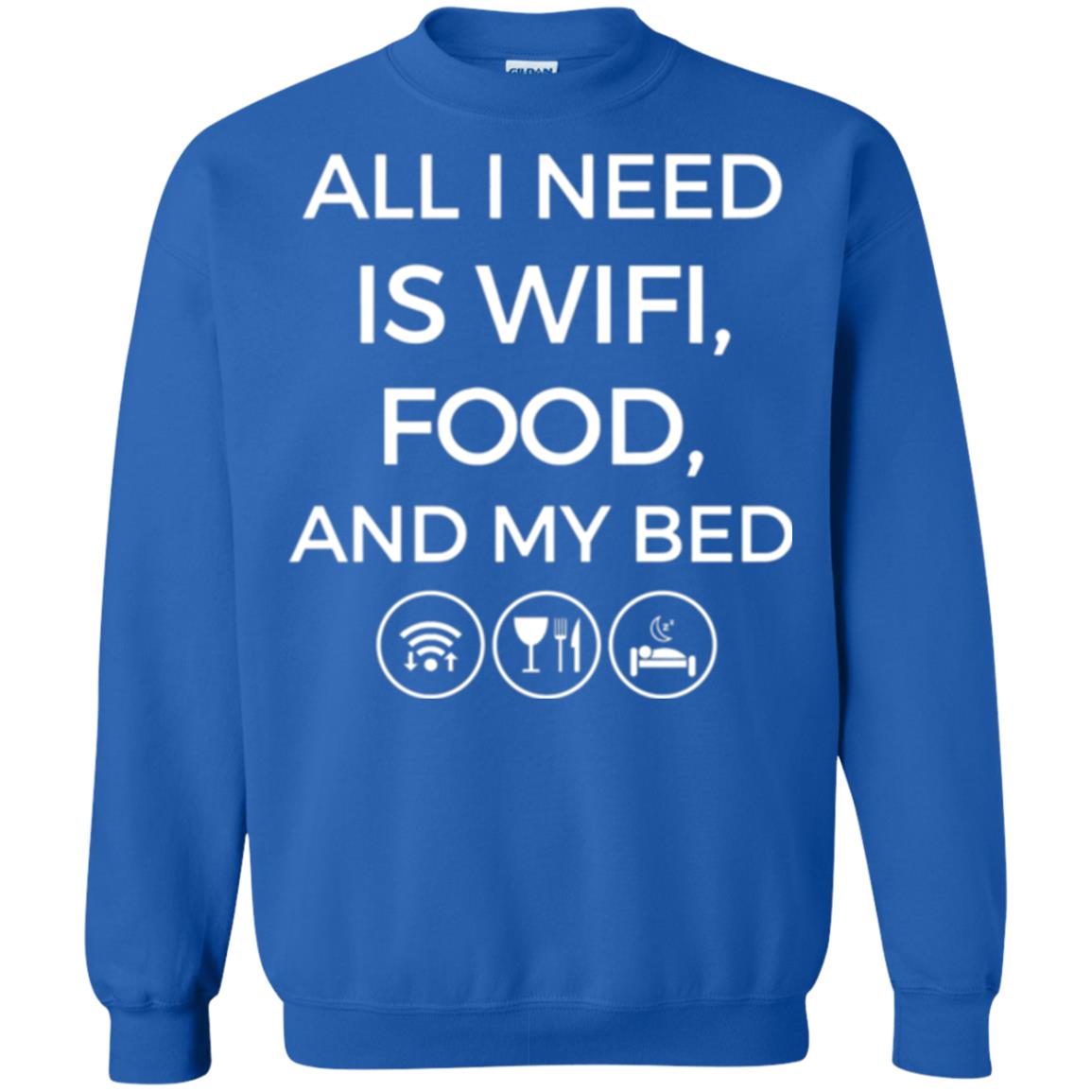 All I Need Is Wifi Food And My Bed T-shirt Royal