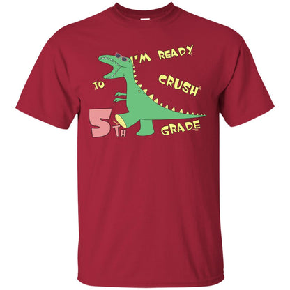 Im Ready To Crush 5th Grade Back To School Fifth Grade 2019 Shirt Cardinal