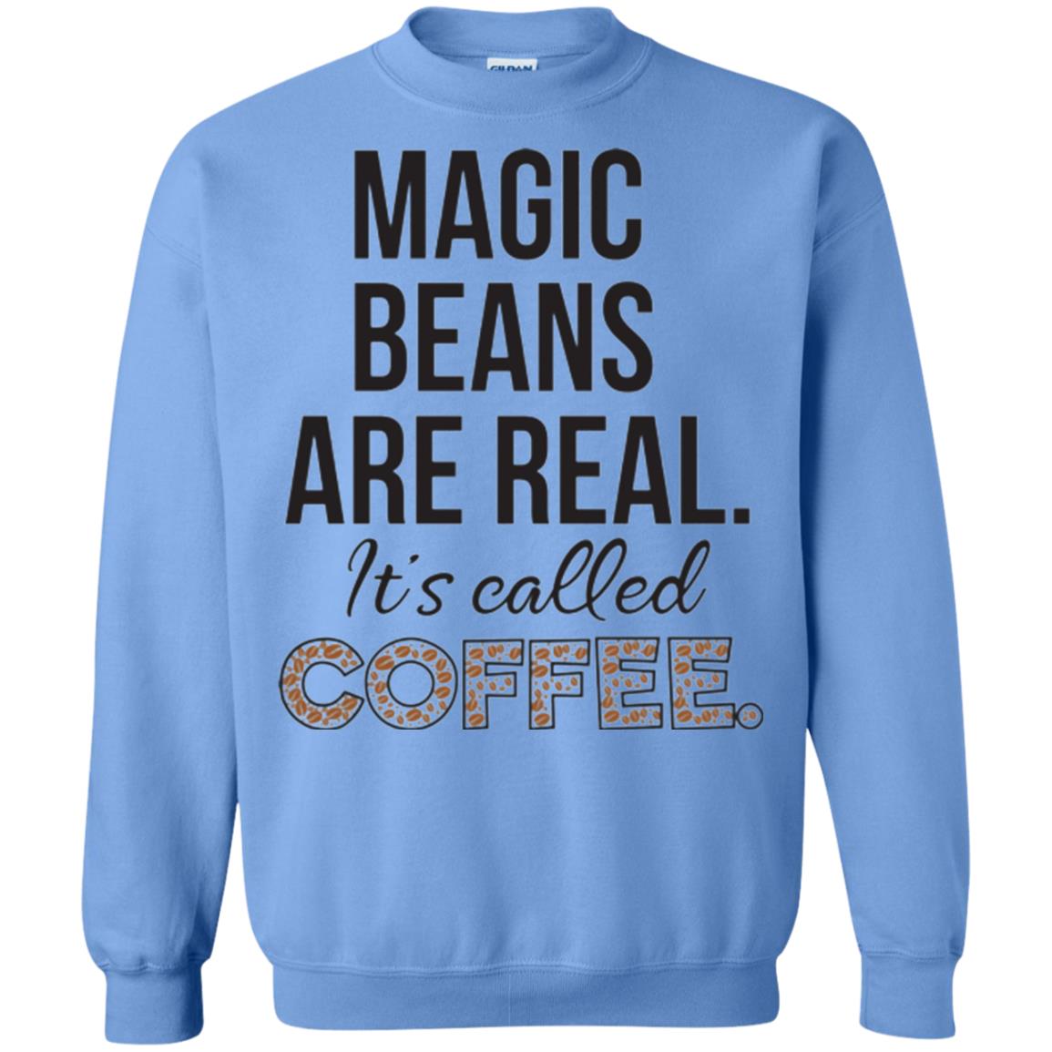 Coffee Lovers T-shirt Magic Beans Are Real It_s Called Coffee Carolina Blue
