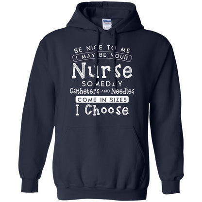 Be Nice To Me I May Be Your Nurse Someday Funny Shirt For Nursing Lover Navy
