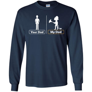 Your Dad Vs My Dad Firefighter Daddy ShirtG240 Gildan LS Ultra Cotton T-Shirt