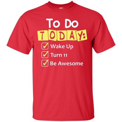 To Do Today Wake Up Turn 11 And Be Awesome Funny 11th Birthday Shirt Red