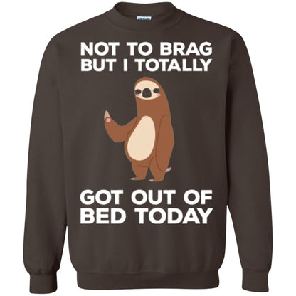 Funny Sloth T-shirt Not To Brag But I Totally Got Out Of Bed Today Dark Chocolate