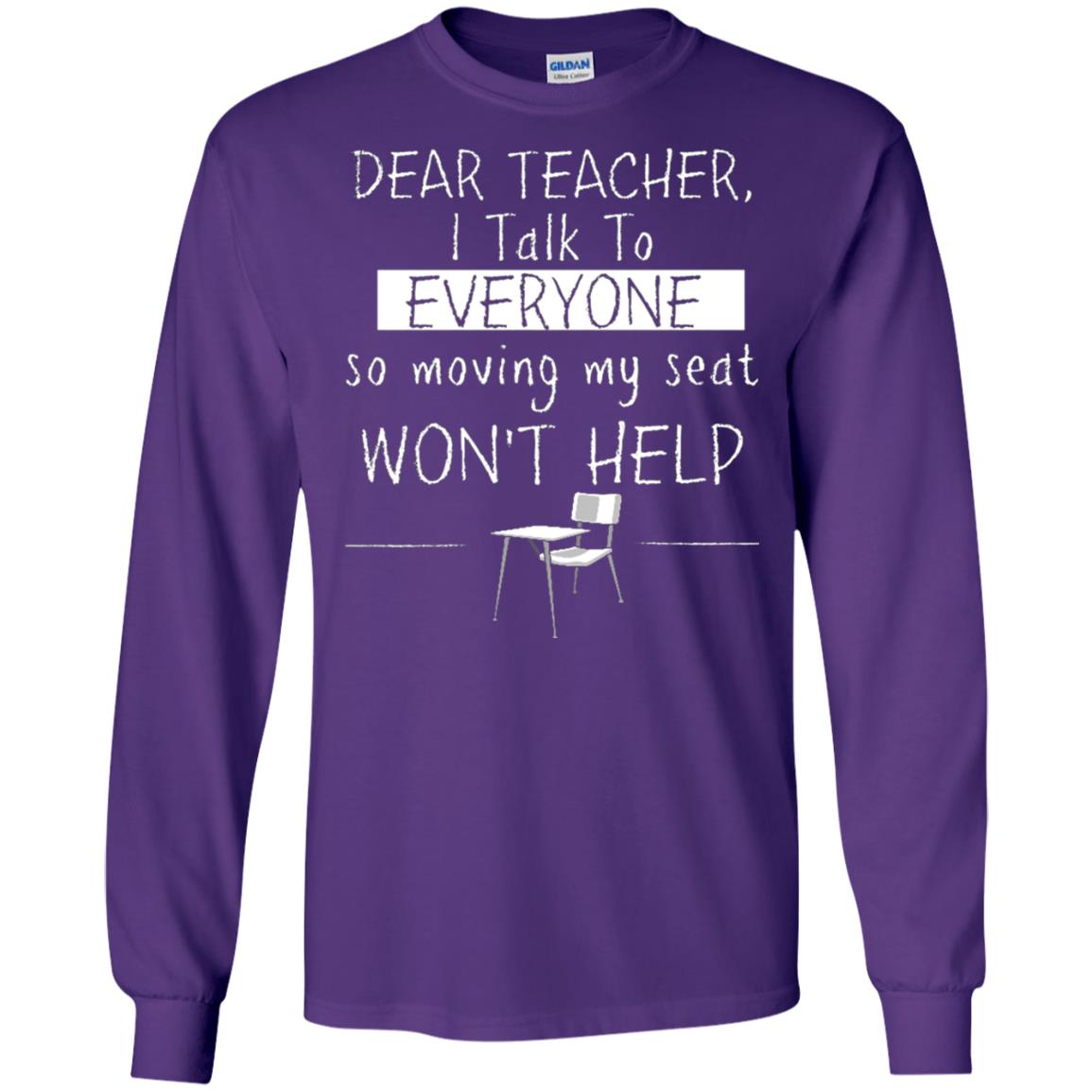 Dear Teacher I Talk To Everyone So Moving My Seat Student T-shirt Purple