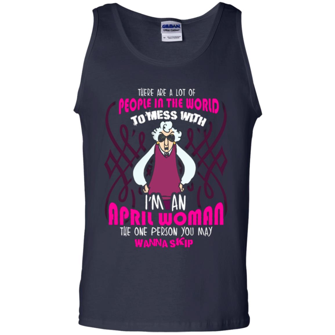 April Woman T-shirt There Are A Lot Of People In The World To Mess With Navy
