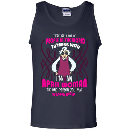 April Woman T-shirt There Are A Lot Of People In The World To Mess With Navy