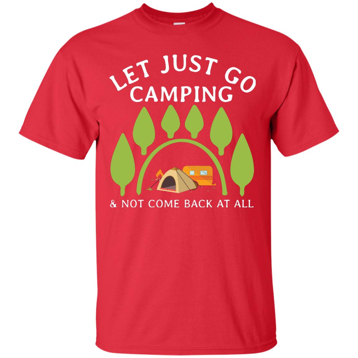 Let Just Go Camping And Not Come Back At All Camper Shirt Red
