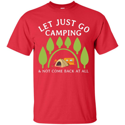 Let Just Go Camping And Not Come Back At All Camper Shirt Red
