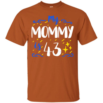 My Mommy Is 43 43rd Birthday Mommy Shirt For Sons Or Daughters Texas Orange