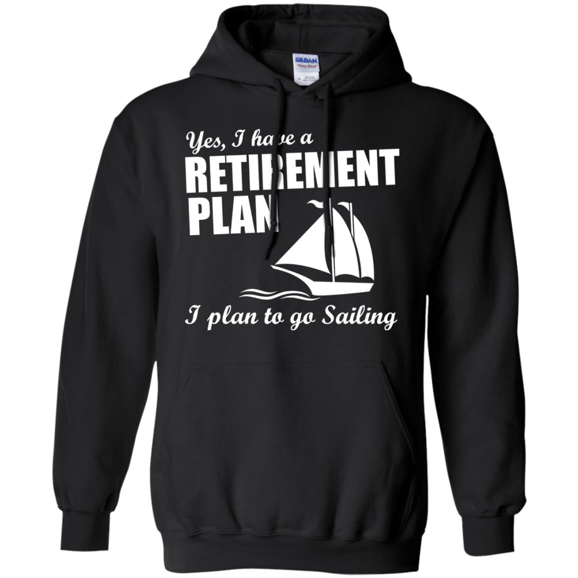 I Have A Retirement Plan I Plan To Go Sailing T-shirt