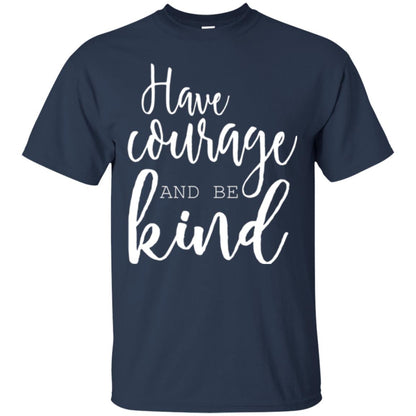 Have Courage And Be Kind T-shirt Navy