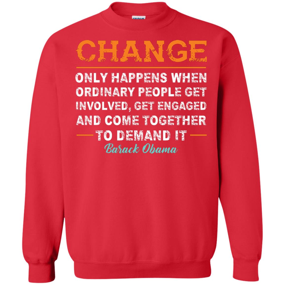 Change Only Happens When Ordinary People Get Involved, Get Engaged And Come Together To Demand It T-shirt Red