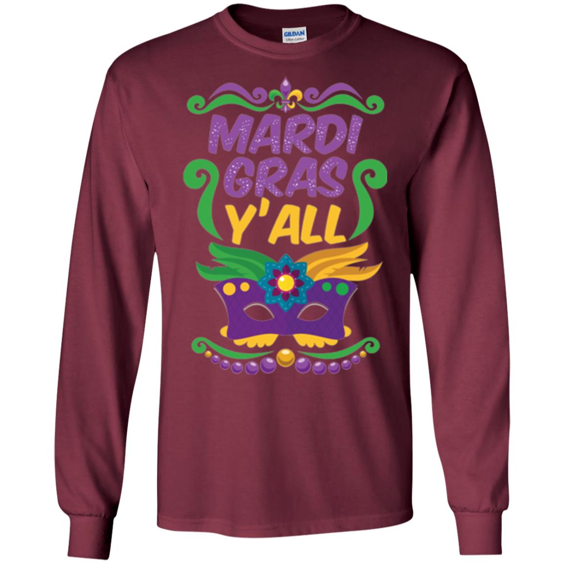 Mardi Gras T Shirt Mardi Gras Y_all T-shirt Maroon