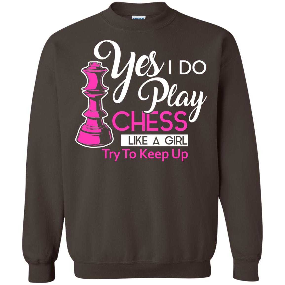 Yes I Do Play Chess Like A Girl Try To Keep Up Chess Gift Shirt For Girls Dark Chocolate