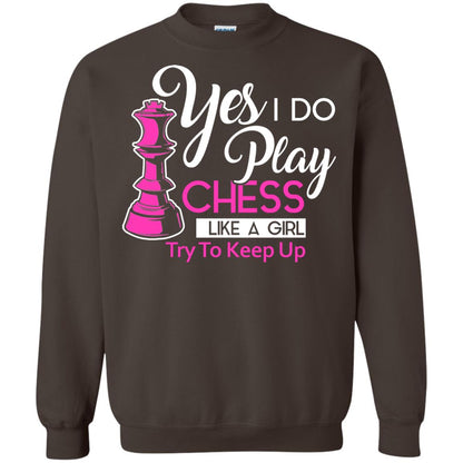 Yes I Do Play Chess Like A Girl Try To Keep Up Chess Gift Shirt For Girls Dark Chocolate