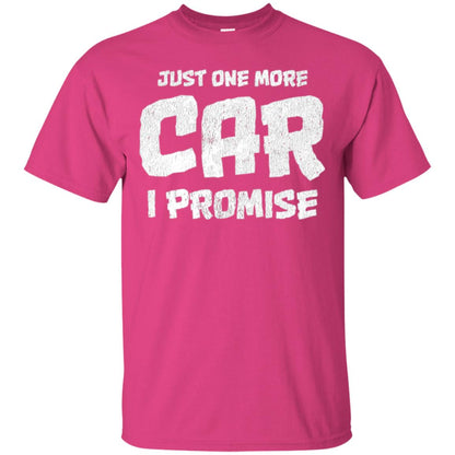 Car Lovers T-shirt Just One More Car I Promise Heliconia
