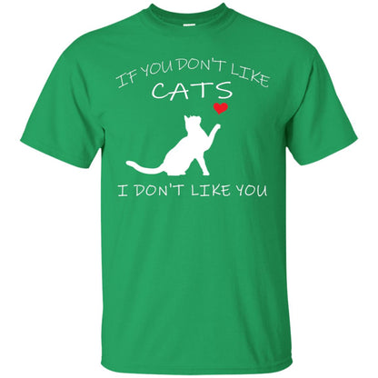 If You Don't Like Cats I Don't Like You Shirt Irish Green