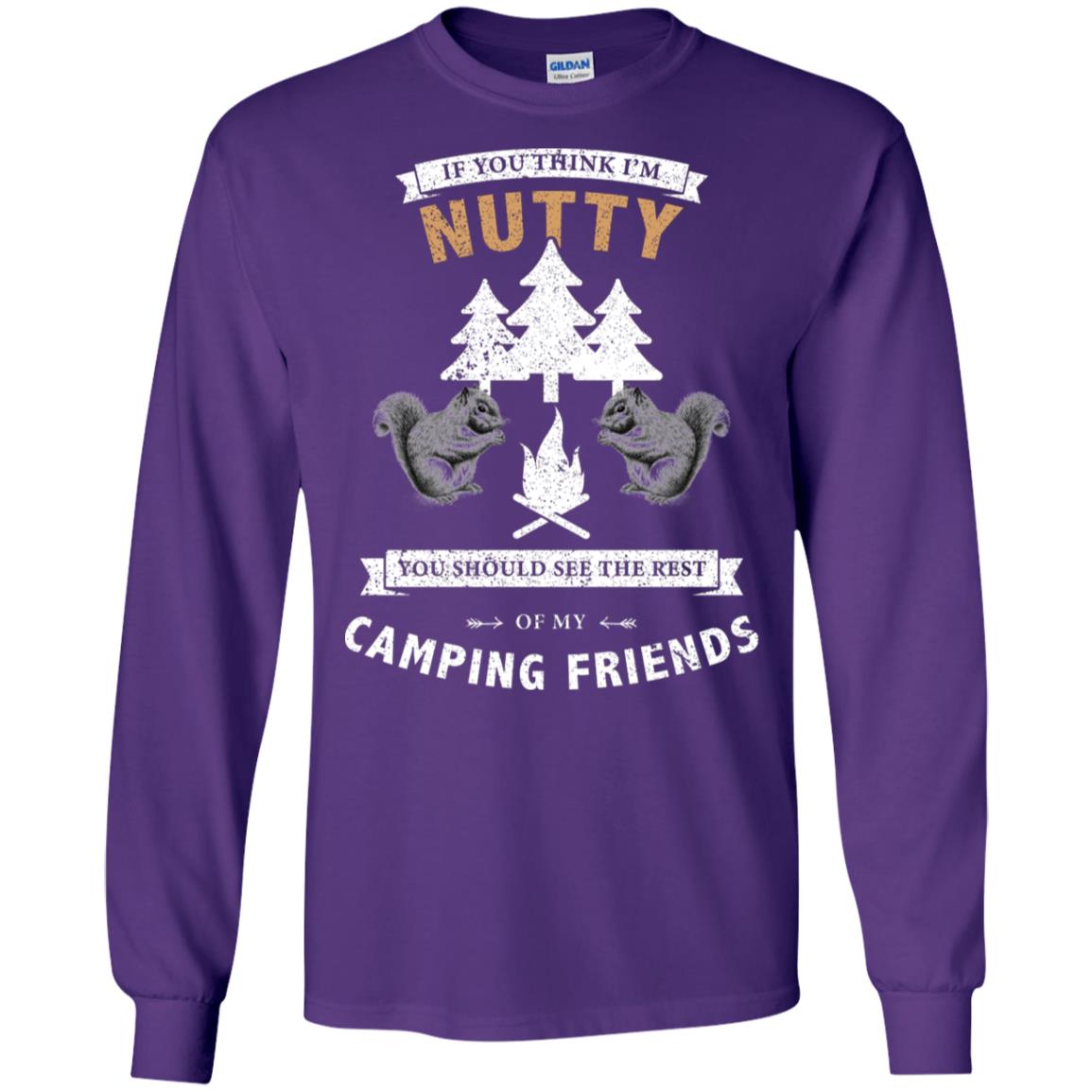 If You Thinks I'm Nutty You Should See The Rest Of My Camping Friends Shirt Purple